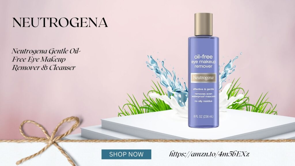 Neutrogena Gentle Oil-Free Eye Makeup Remover & Cleanser